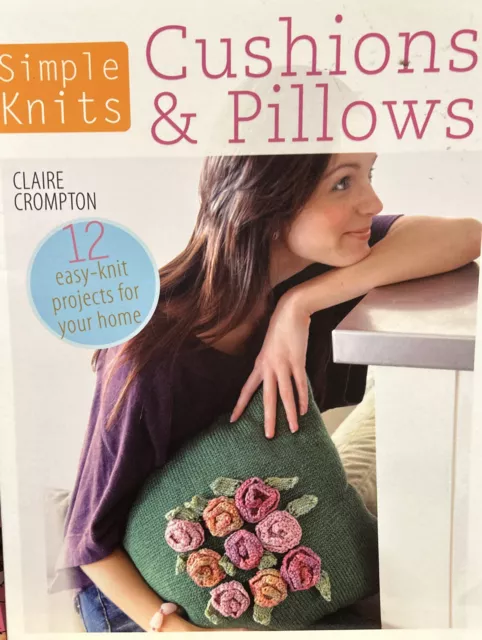 Simple Knits Cushions & Pillows: 12 easy-knit projects for your home by...