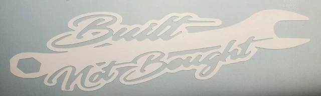 New Built Not Bought wrench vinyl decal window sticker