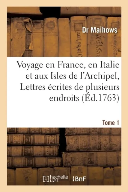 Voyage En France, En Italie Et Aux Isles De L'archipel, Ou Lettres ?Crites ...