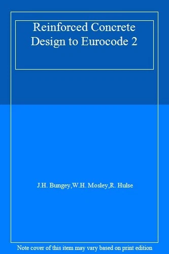 REINFORCED CONCRETE DESIGN to Eurocode 2 (EC2),J.H. Bungey, Ray £67.22 ...