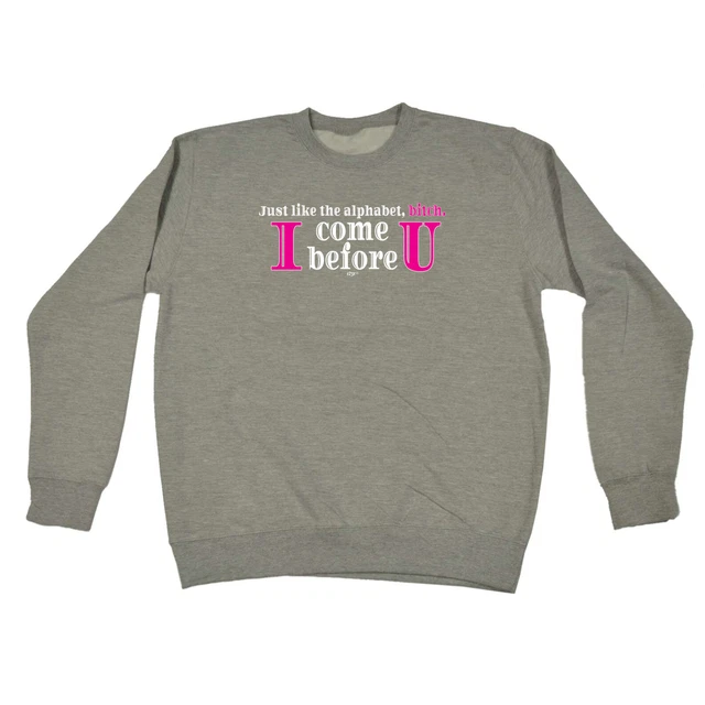 Just Like In The Alphabet - Mens Novelty Funny Top Sweatshirts Jumper Sweatshirt