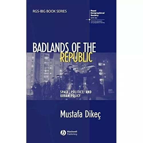 Badlands of the Republic: Space, Politics and Urban Pol - HardBack NEW Dikec, Mu