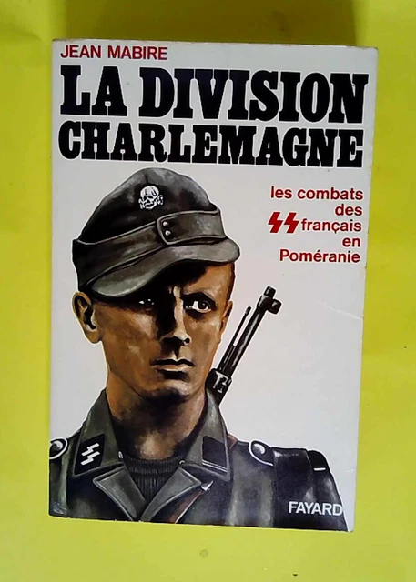 La Division Charlemagne. Sur le front de l'Est 1944-1945 (Jean Mabire