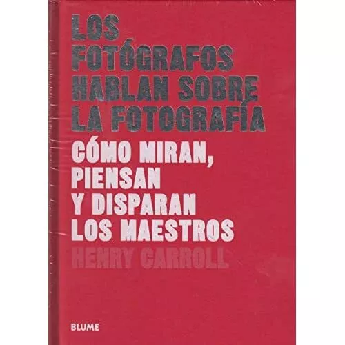 Los fot�grafos hablan sobre la fotograf�a : c�mo miran, - Paperback NEW Carroll,