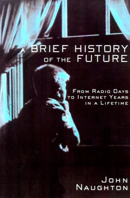 A BRIEF HISTORY Of The Future The Origins Of The Internet John 6 05 