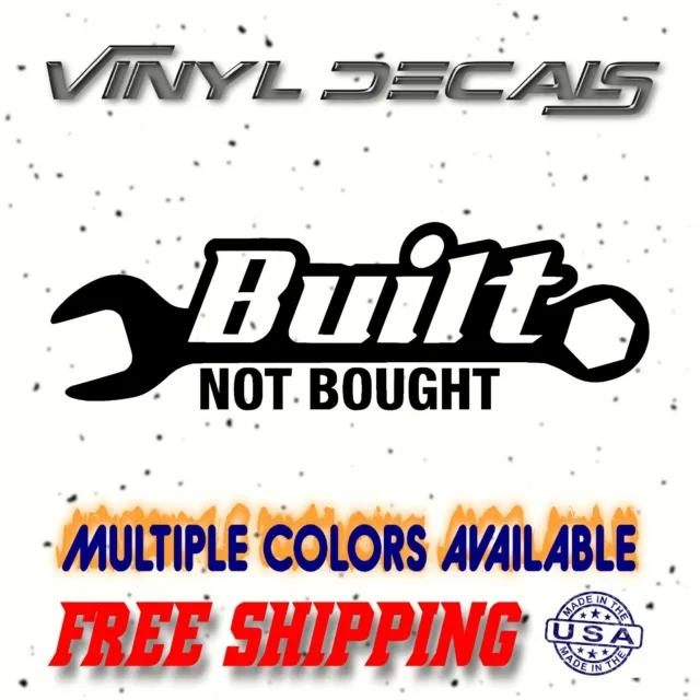 Built Not Bought Vinyl Sticker Decal / car truck window drift jdm mechanic tools