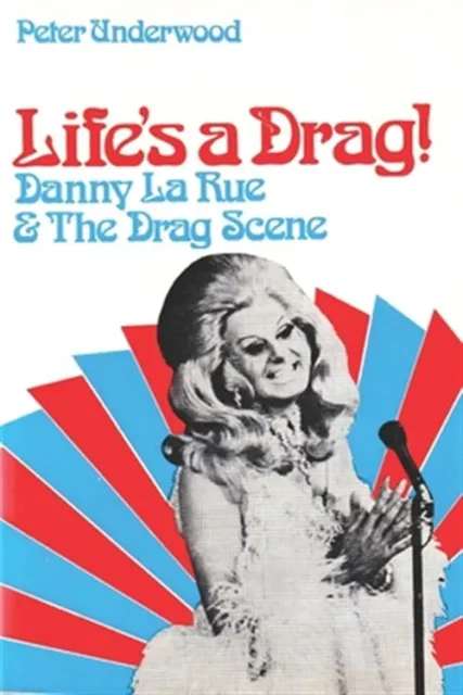 Life's a Drag!: Danny La Rue & the Drag Scene by Underwood, Peter, Like New U...