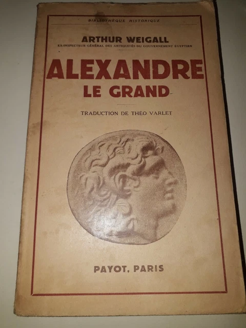 Bibliotheque Historique Alexandre Le Grand De A. Weigall Ed Payot