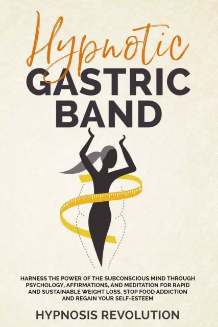 HYPNOTIC GASTRIC BAND: Harness the Power of the Subconscious Mind