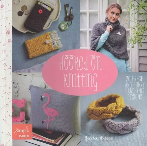 Hooked on Knitting: 20 Fresh and Funky Hand-Knit Designs by Biscoe, Jessica