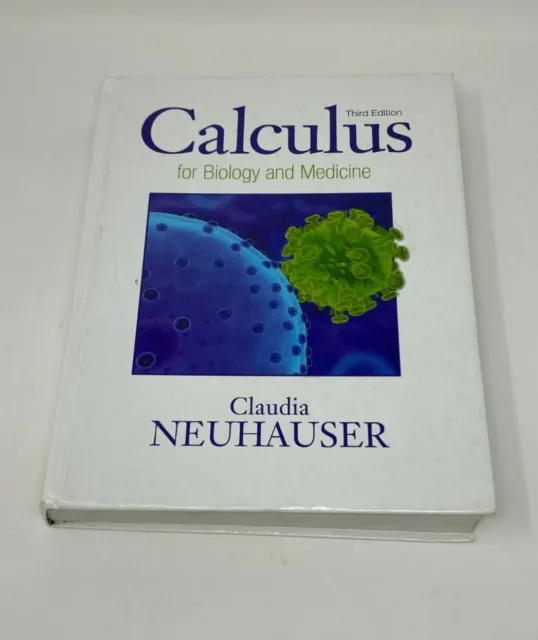 Calculus For Biology And Medicine ~ 3rd Edition ~ Claudia Neuhauser