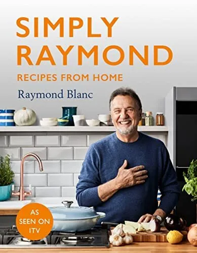 Simply Raymond: Recipes from Home - INCLUDING RECIPES FROM ... by Blanc, Raymond
