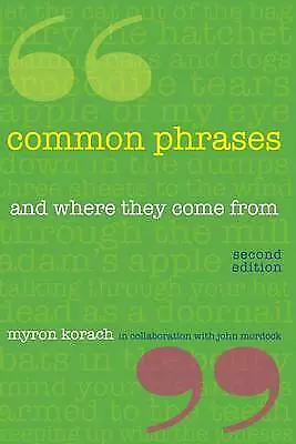 Common Phrases: And Where They Come from by Myron Korach (Paperback, 2008)