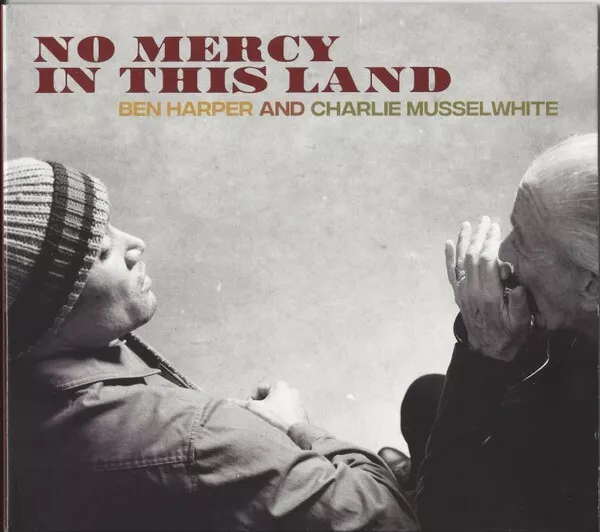 Ben Harper And Charlie Musselwhite – No Mercy In This Land – Cd