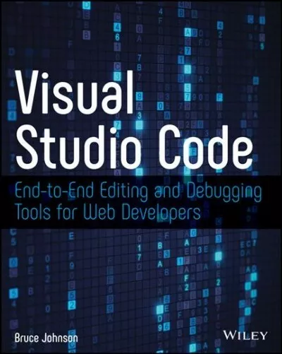 Visual Studio Code : End-to-End Editing and Debugging Tools for Web Developer...