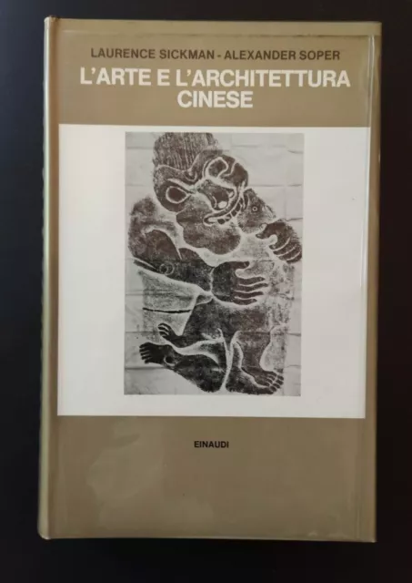 SICKMAN L./SOPER A.-L'arte e l'architettura cinese-Einaudi-1969
