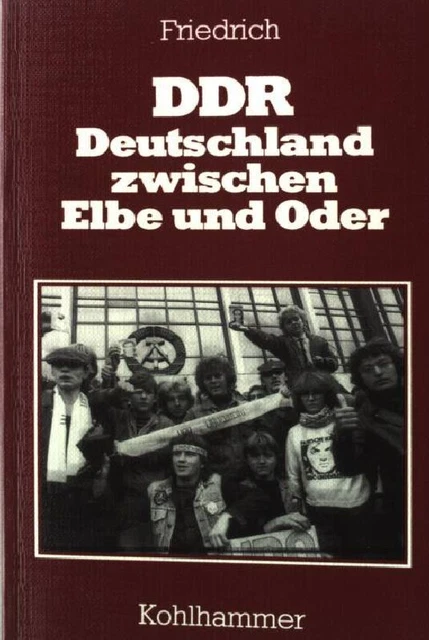 DDR : Deutschland zwischen Elbe und Oder. Friedrich, Wolfgang-Uwe: