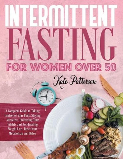 INTERMITTENT FASTING FOR Women Over 50 by Kate Patterson Paperback Book ...
