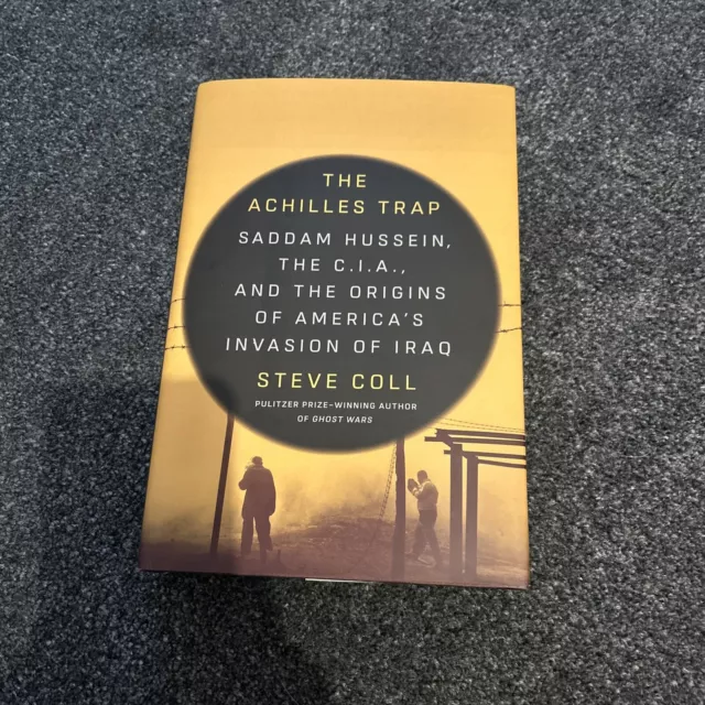 The Achilles Trap: Saddam �Hussein, the C.I.A., and �th - Hardback NEW Coll, Ste