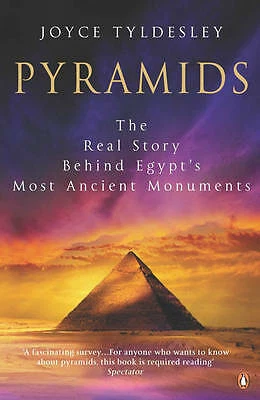 PYRAMIDS: THE REAL Story Behind Egypt's Most Ancient Monuments by Joyce