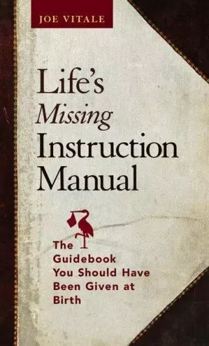 Life's Missing Instruction Manual : T- hardcover, Joe Vitale, 9780471768494, new