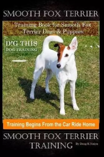 Doug K Naiyn Smooth Fox Terrier Training Book for Smooth Fox Terrier Dog (Poche)