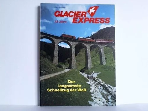 Glacier Express, 55 Jahre, the Slowe..., Schweers, Hans