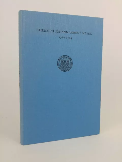 Friedrich Johann Lorenz Meyer 1760-1844: Ein Leben in Hamburg zwischen Au 599496