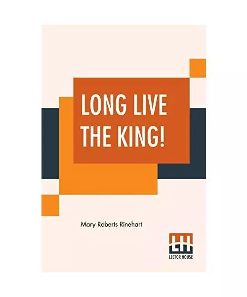 Long Live The King!, Mary Roberts Rinehart