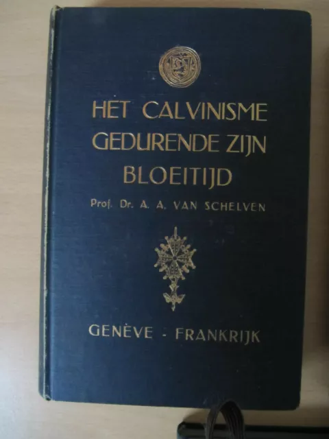 Het Calvinisme gedurende zijn Bloeitij ('The Heyday of Calvinism') I, II & III 2