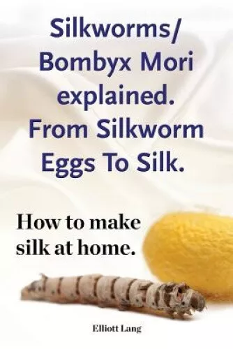 SILKWORMS BOMBYX MORI explained. From Silkworm Eggs To Silk. How to ...