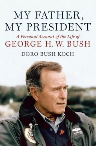 My Father, My President: A Personal Account of the Life of George H. W. Bush