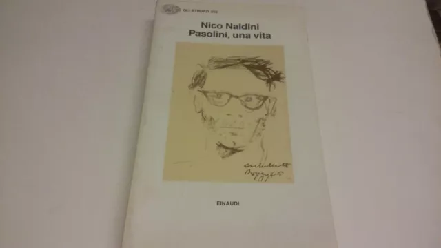 Pasolini, una vita, Nico Naldini, Gli Struzzi Einaudi 1989, 27o22