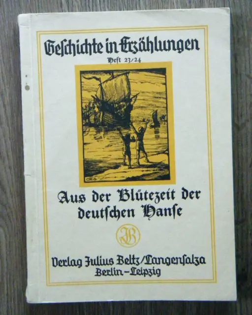 Geschichte in Erzählungen Heft 23/24 Aus der Blütezeit der deutschen Hanse 1930