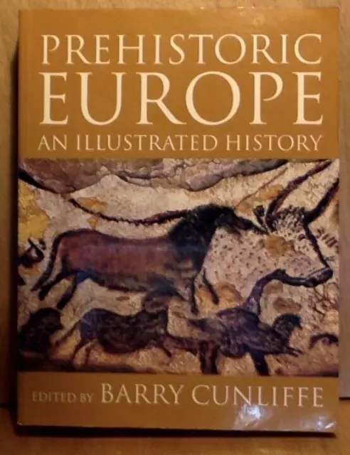 Prehistoric Europe: An Illustrated History by Oxford University Press Cunliffe