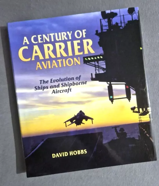 A Century of Carrier Aviation, David Hobbs Navy Aircraft Naval Air Power Book