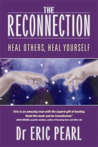 The Reconnection: Heal Others, Heal Yourself by Pearl, Eric