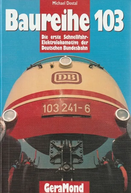 Baureihe 103  die erste Schnellfahr-Ellok der DB