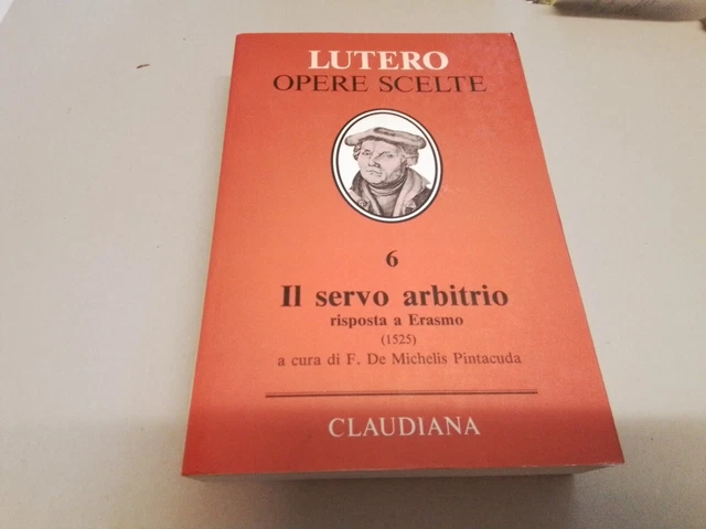 LUTERO, OPERE SCELTE, 6, IL SERVO ARBITRIO, CLAUDIANA, 1993, 2s23