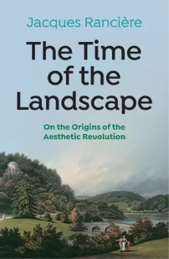 Jacques Ranciere The Time of the Landscape (Poche)