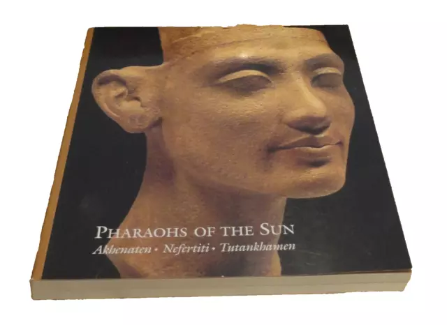 Pharaohs of the Sun Akhenaten, Nefertiti and Tutankhamen by Boston Staff Museum!