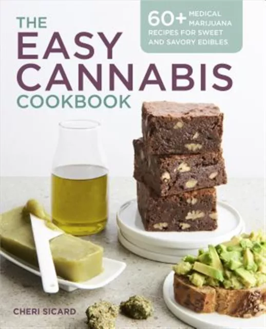 The Easy Cannabis Cookbook 60+ Medical Marijuana Recipes for Swe by Sicard Cheri