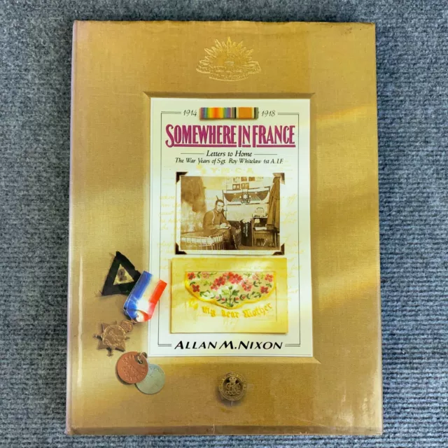 Somewhere in France: Letter to Home Allan M. Nixon 1989 1st Edit HC DJ WW1 True