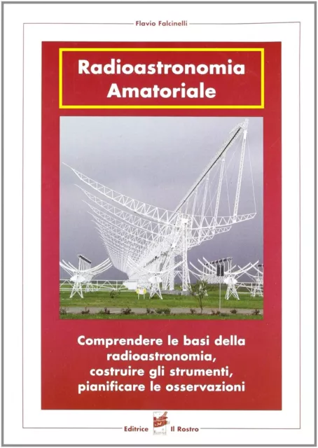 Radioastronomia Amatoriale Libro Basi Costruzione Strumenti Osservazioni Antenne