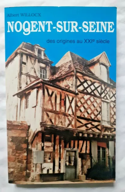 Nogent sur Seine des origines au XXIe siècle par Willocx Aube