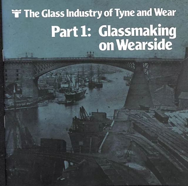 The Glass Industry of Tyne and Wear Part 1: Glassmaking on Wearside