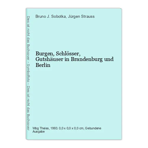 Burgen, Schlösser, Gutshäuser in Brandenburg und Berlin Sobotka, Bruno J. und Jü