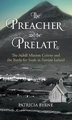 The Preacher and the Prelate: The Achill Mission Colony and the Battle for...