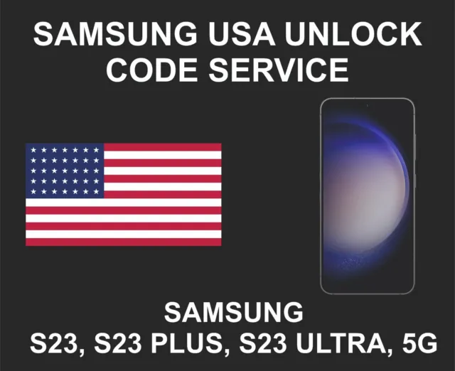 Samsung USA Unlock Code Service, Samsung S23, S23 Plus, S23 Ultra, 5G