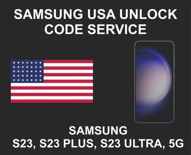 Samsung USA Unlock Code Service, Samsung S23, S23 Plus, S23 Ultra, 5G
